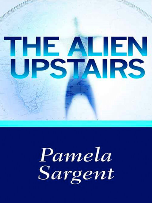 Title details for Alien Upstairs by Pamela Sargent - Available
